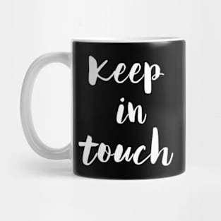 Keep in touch Mug